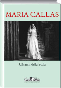 Maria Callas . Gli anni della Scala
