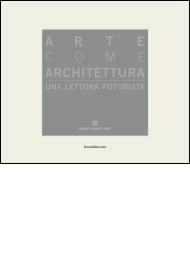 Arte come architettura - una lettura futurista