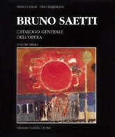 Bruno Saetti . Catalogo Generale dell'Opera . Le Opere ad olio e affresco . Vol. I