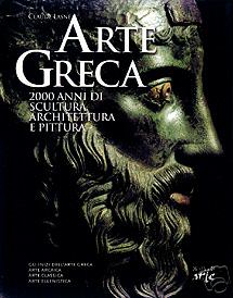 Arte Greca . 2000 anni di scultura , architettura e pittura