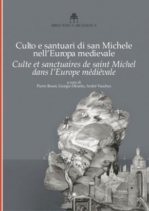 Culto e santuari di san Michele nell'Europa medievale . Culte et sanctuaires de saint Michel dans l'Europe médiévale .