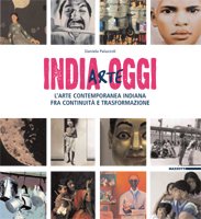 India Arte Oggi . L'arte contemporanea indiana fra continuità e trasformazione .