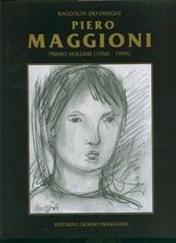 Piero Maggioni . Raccolta di disegni . Primo volume 1950-1995