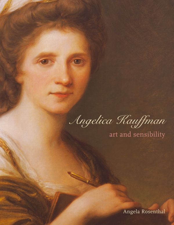 Kauffman - Angelica Kauffman . Art and Sensibility