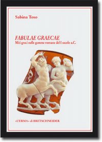 Fabulae graecae . Miti greci nelle gemme romane del I secolo a . C .