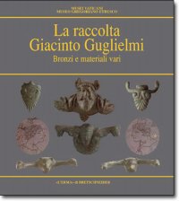 Raccolta Giacinto Guglielmi . Vol . 2 : Bronzi e Materiali vari .