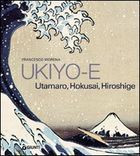 Ukiyo - e . Utamaro , Hokusai , Hiroshige .