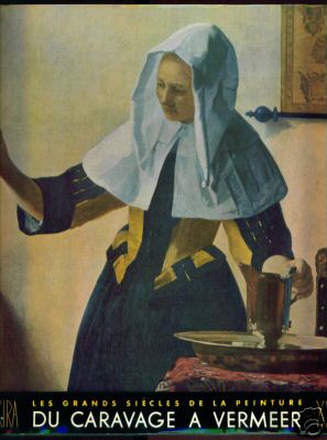 Grands  siecles de la peinture  : Dix-septieme siecle . Les tendances nouvelles en Europe de Caravage a Vermeer