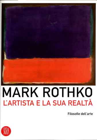 Mark Rothko . L'artista e la sua realtà . Filosofie dell'arte