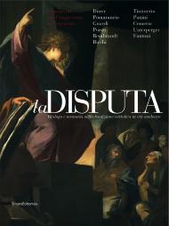 Disputa . Dialogo e memoria nella tradizione cattolica in età moderna