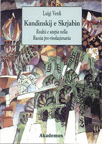 Kandinskij e Skrjabin .  Realtà e Utopia nella Russia pre-rivoluzionaria