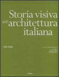 Storia visiva dell'architettura italiana 1700-2000