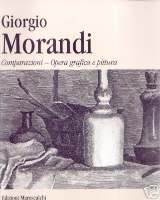 Giorgio Morandi . Comparazioni . Opera grafica e pittura