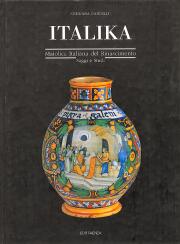 Italika ( Maiolica italiana del Rinascimento-saggi e studi )