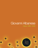 Giovanni Albanese . Opere 1988 - 2008 .