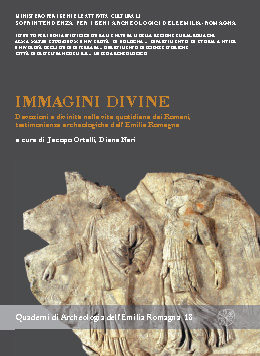 Immagini divine . Devozioni e divinità nella vita quotidiana dei Romani , testimonianze archeologiche dall'Emilia Romagna .