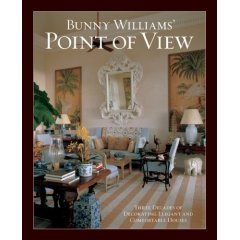 Bunny Williams  Point of View : Three Decades of Decorating Elegant and Comfortable Houses