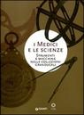 Medici ( I ) e le scienze . Strumenti e macchine nelle collezioni granducali