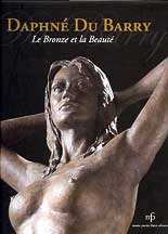 Daphnè du Barry . Il Bronzo e la Bellezza. 1988-2008