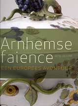 Arnhemse Faience (1759 - ca. 1770) . Een europees avontuur