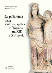Policromia della scultura lapidea in Toscana tra XIII e XV secolo. (La)