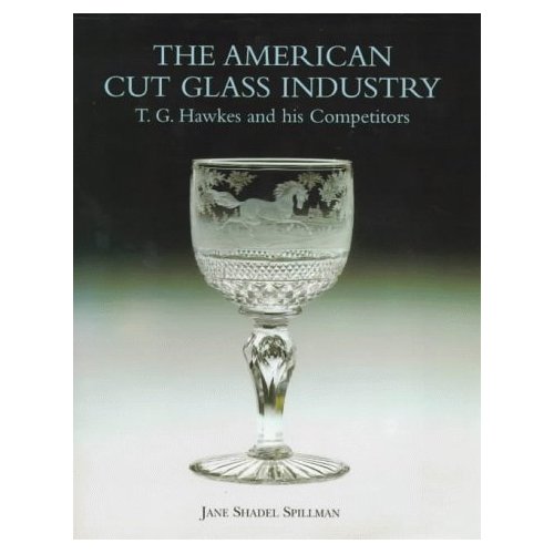 American cut glass industry. T.G. Hawkes and his competitors