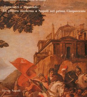 Pittura del Cinquecento a Napoli 1510-1540 Forestieri e regnicoli
