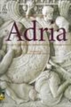 Adria. Civiltà dell'Alto Adriatico. Dall'impero romano al dominio veneziano