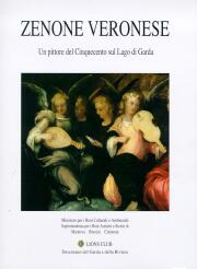Zenone Veronese . Un pittore del Cinquecento sul Lago di Garda