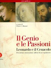 Genio e le passioni.Leonardo e il Cenacolo .Precedenti, innovazioni, riflessi di un capolavoro