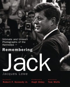 Remembering Jack. Intimate and Unseen photographs of the Kennedy