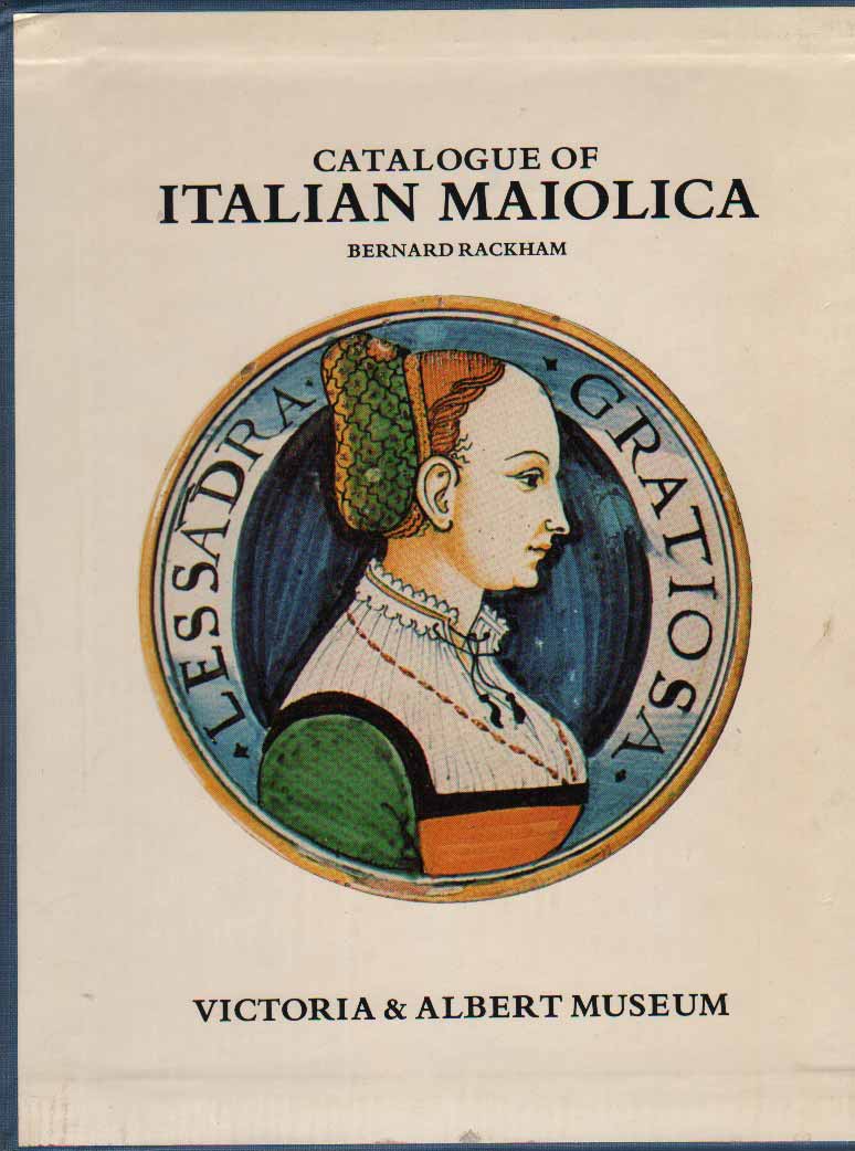 Catalogue of Italian maiolica . Victoria and Albert museum