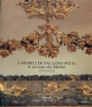Mobili di Palazzo Pitti. Il periodo dei Medici 1537 - 1737