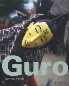 Guro . Masks , performances , and master carvers in ivory coast