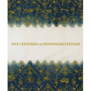 Five Centuries of Indonesian Textiles.