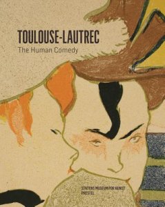 Toulouse-Lautrec. The Human Comedy
