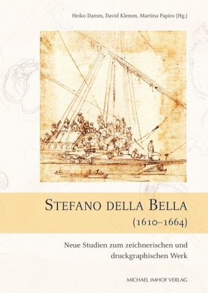 Stefano della Bella (1610-1664). Neue Studien Zum Zeichnerischen Und Druckgraphischen Werk