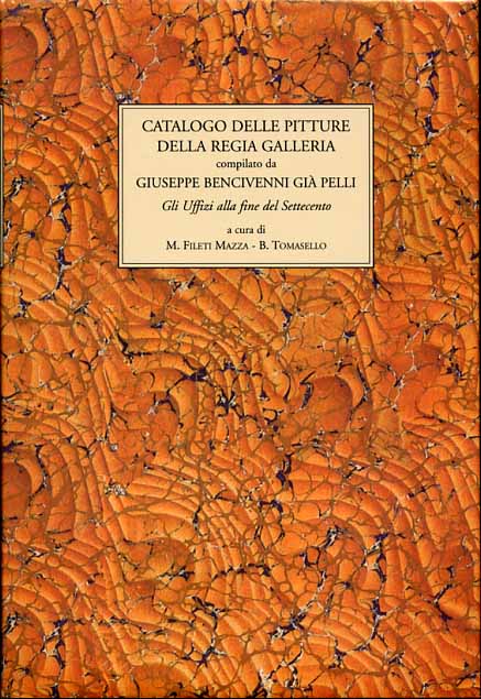 Catalogo delle pitture della regia galleria di G.Bencivenni già Pelli.Uffizi alla fine del 700