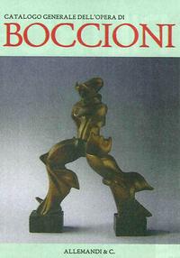 Boccioni - Umberto Boccioni. Catalogo generale delle opere.