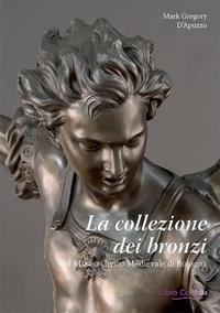 Cllezione dei bronzi del Museo Civico Medievale di Bologna. (la)