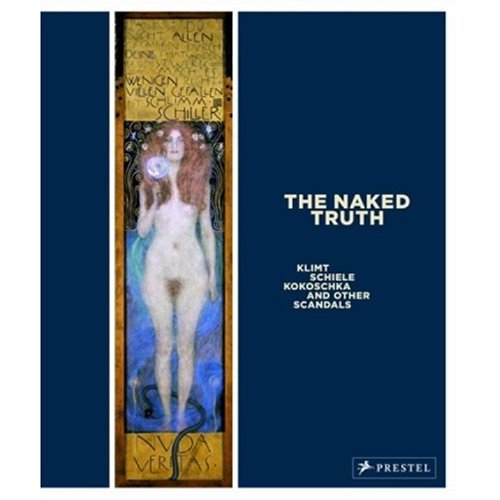 Naked truth Klimt , Schiele , Kokoschka and other scandals