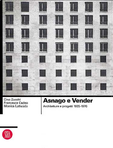 Asnago e Vender . Architetture e progetti 1925-1970