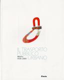 Trasporto pubblico urbano .  Milano 1900-2000