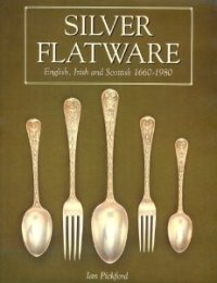 Silver flatware - English, Irish & Scottish 1660-1980
