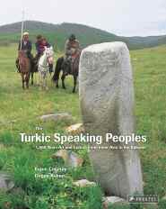Turkic speaking peoples . 1500 years of art and culture from western China to the Balkans
