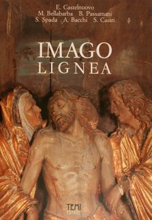 Imago Lignea. Sculture lignee nel Trentino dal XIII al XVI secolo
