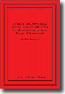 Trasformazioni delle elites in eta' tardoantica . Atti del convegno internazionale . Perugia 15-16 marzo 2004