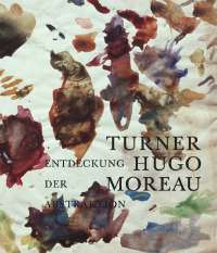 Turner Hugo Moreau . Entdeckung der Abstraktion .