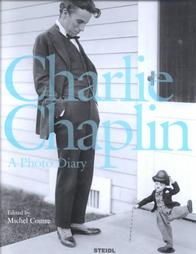 Charlie Chaplin. A Photo Diary