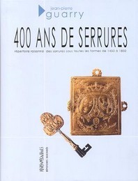 400 ans de serrures, répertoire raisonné des serrures sous toutes les formes de 1450 à 1850